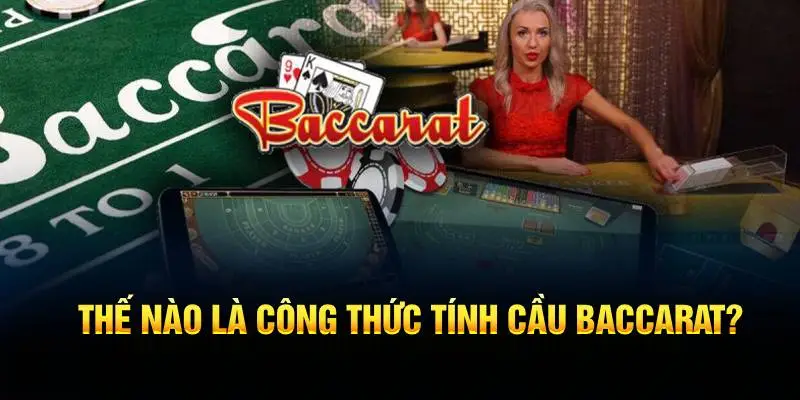 Công Thức Tính Cầu Baccarat – Mẹo Giúp Newbie Tăng Cơ Hội Thắng 1 Thế nào là công thức tính cầu Baccarat hiệu quả khi cược?