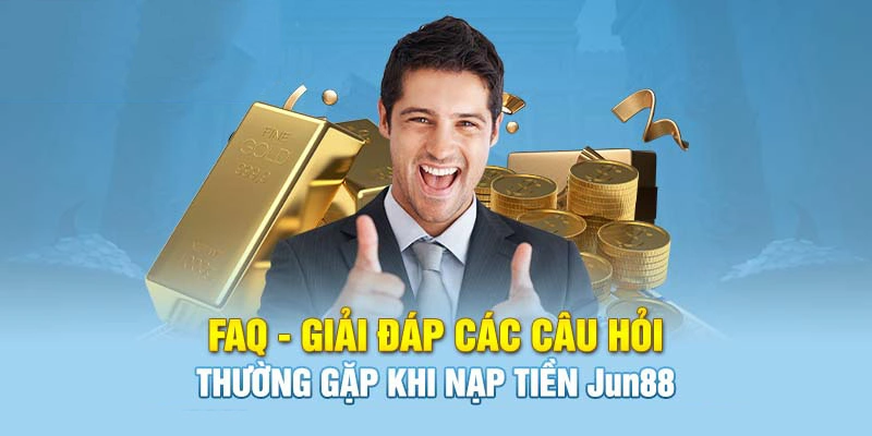 Nạp Tiền Jun88 - Top 3 Phương Thức Giao Dịch Tiện Lợi Nhất Năm 3 Trả lời câu hỏi phổ biến từ hội viên nhà cái